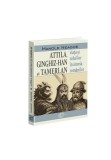 Cumpara ieftin Attila, Ginghiz-Han și Tamerlan. Viata si rolul lor in istoria romanilor