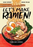 Let&#039;s Make Ramen!: A Comic Book Cookbook