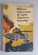 MIJLOACE IMPROVIZATE DE LUPTA IMPOTRIVA TANCURILOR - Dorin Dimitriu