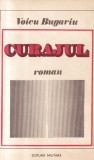 Voicu Bugariu - Curajul, Editura Militara (1985) 368 pagini, Brosata, 13x20cm, Romana