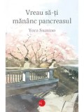Cumpara ieftin Vreau sa-ti mananc pancreasul/Yoru Sumino