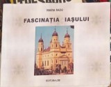 Fascinația Iașului - Album Artă, Maria Radu, Editura PIM, 2002, 76 pagini, Copertă Necartonată