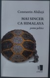 Cumpara ieftin CONSTANTIN ABALUTA - MAI SINCER CA HIMALAYA (POEME POLITICE) [VERSURI, 2018]