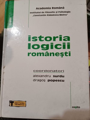 coordonatori: Alexandru Surdu, Dragoș Popescu - Istoria logicii rom&amp;acirc;nești foto