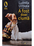 Ludmila Ulitkaia - A fost doar ciuma (editia 2021)