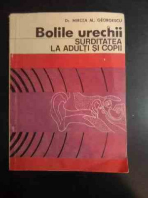 Bolile Urechii Surditatea La Adulti Si Copii - Mircea Al. Georgescu ,543069 foto