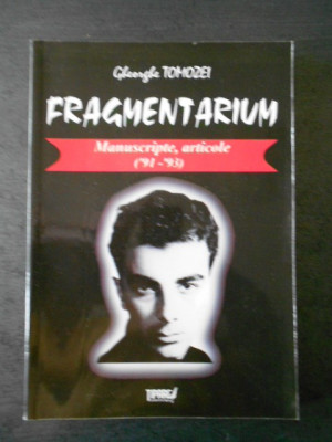 GHEORGHE TOMOZEI - FRAGMENTARIUM * MANUSCRISE, ARTICOLE (`91-`93) foto