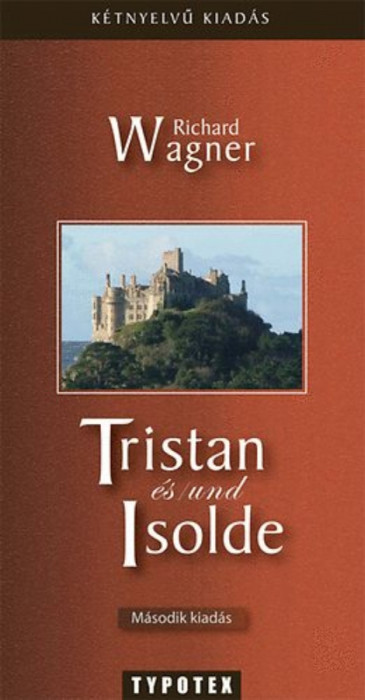 Tristan und/&eacute;s Isolde - Richard Wagner