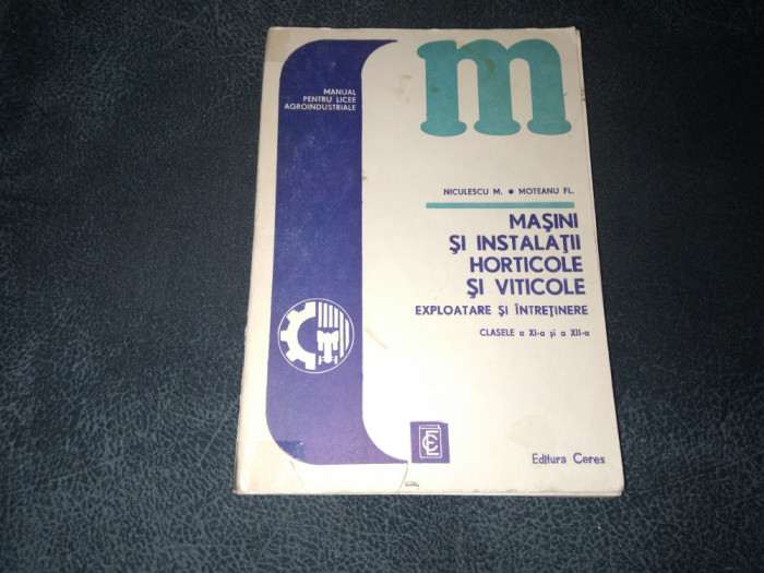 MASINI SI INSTALATII HORTICOLE SI VITICOLE EXPLOATARE SI INTRETINERE MANUAL 1988