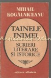Cumpara ieftin Tainele Inimei, Mihail Kogalniceanu - Scrieri Literare &amp; Istorice, Albatros 1987, Carte Beletristica