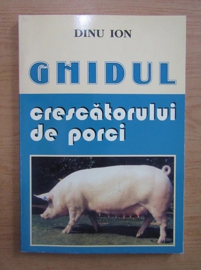Dinu Ion - Ghidul crescatorului de porci