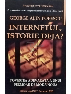 George Alin Popescu - Internetul, istorie deja? (editia 2005) foto