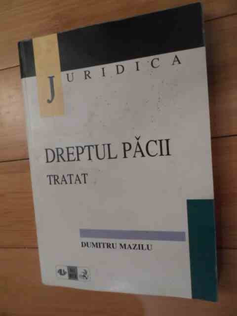 Dreptul Pacii Tratat - Dumitru Mazilu ,536162