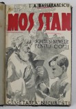 MOS STAN - SCHITE SI NUVELE PENTRU COPII de I. A. BASSARABESCU , EDITIE INTERBELICA , LIPSA PAGINA DE TITLU , COPERTA CU PETE SI URME DE UZURA
