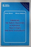 FINANCING THE PUBLIC EDUCATION IN ROMANIA . POLICY ISSUES AND DATA AVAILABILITY by CEZAR BIRZEA and MIRCEA BADESCU , 1998