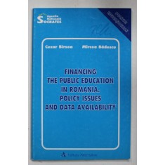 FINANCING THE PUBLIC EDUCATION IN ROMANIA . POLICY ISSUES AND DATA AVAILABILITY by CEZAR BIRZEA and MIRCEA BADESCU , 1998