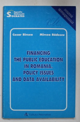 FINANCING THE PUBLIC EDUCATION IN ROMANIA . POLICY ISSUES AND DATA AVAILABILITY by CEZAR BIRZEA and MIRCEA BADESCU , 1998 foto