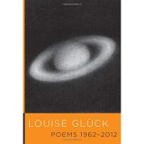 Poems 1962-2012 - Louise Gl&uuml;ck