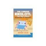 The Curious Axolotl: The New World Adventures in Minecraft