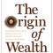 The Origin of Wealth: The Radical Remaking of Economics and What It Means for Business and Society