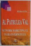Al Patrulea Val. Network Marketing in Era Internetului - Richard Poe. Carte de Afaceri, Economie. Noua/Anticariat