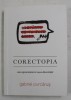 CORECTOPIA - CUM SUPRAVIETUIMIN IN CUSCA DIVERSITATII de GABRIEL PURCARUS , 2018