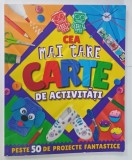 CEA MAI TARE CARTE DE ACTIVITATI , PESTE 50 DE PROIECTE FANTASTICE de ANNALEES LIM , 2019