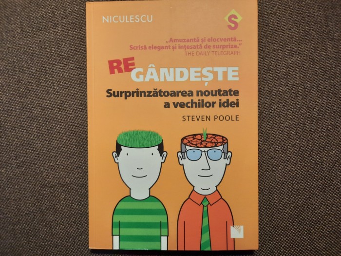 REGANDESTE - SURPRINZATOAREA NOUTATE A VECHILOR IDEI de STEVEN POOLE , 2016