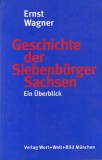 Ernst Wagner - Geschichte der Siebenburger Sachsen. Ein Uberblick