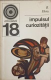 Impulsul Curiozitatii - R. Floru, Filosofie, Enciclopedica Romana 1970, Orizonturi, Carte Veche, Romana, 206 Pagini