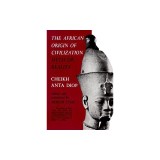 The African Origin of Civilization: Myth or Reality