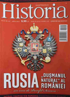 REVISTA HISTORIA APRILIE 2014. RUSIA DUSMANUL NATURAL AL ROMANIEI (UN ESEU DE PAMFIL SEICARU)-COLECTIV foto