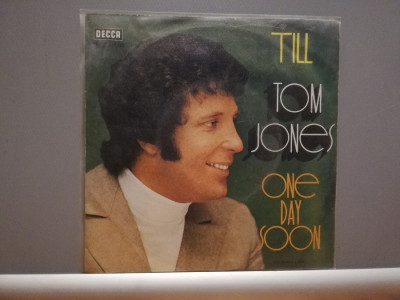 Tom Jones &amp;ndash; Till/One Day Soon (1967/Decca/RFG) - VINIL Single/Impecabil foto