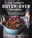 The Easy Dutch Oven Cookbook: 60 Delicious Recipes for Braises, Roasts, Stews and Other One-Pot Meals