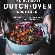 The Easy Dutch Oven Cookbook: 60 Delicious Recipes for Braises, Roasts, Stews and Other One-Pot Meals