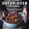 The Easy Dutch Oven Cookbook: 60 Delicious Recipes for Braises, Roasts, Stews and Other One-Pot Meals