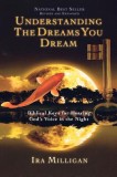 Understanding the Dreams You Dream: Biblical Keys for Hearing God&#039;s Voice in the Night