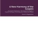 A New Harmony of the Gospels: An English Diatessaron Displaying the 4 Gospels Arranged in Parallel Pericopes Chronologically Ordered and Dated