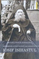 EXPERIENTE DUHOVNICESTI ALE SFANTULUI IOSIF ISIHASTUL-MARCEL KARAKALINUL-250961