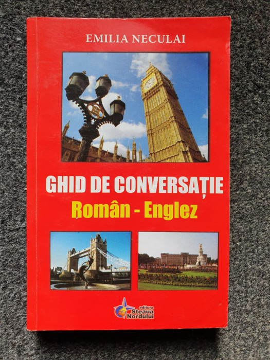 GHID DE CONVERSATIE ROMAN-ENGLEZ - Emilia Neculai