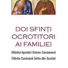 Doi sfinti ocrotitori ai familiei - Sfantul Apostol Simon Canaaneul, Sfanta Cuvioasa Sofia din Suzdal