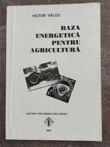 Baza energetica pentru agricultura- Victor Valcu