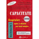 B. Enescu, A. Ghioca, A. Oprea, D. Serbanescu - Capacitate 2002 - recapitulare rapida si eficienta prin teste tematice - 121988