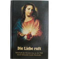 Die Liebe ruft. Botschaft des Herzens Jesuan die Welt durch Schwester Josefa Menendez