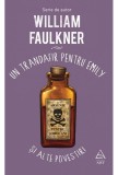 Un trandafir pentru Emily si alte povestiri - William Faulkner - Editura Art