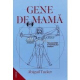 Gene de mama. Noua stiinta a instinctului matern - 2022 - Abigail Tucker ($K81)