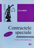 Contractele Speciale. Curs Universitar Editia A V-a - Florin Motiu ,560995