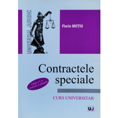 Contractele Speciale. Curs Universitar Editia A V-a - Florin Motiu ,560995