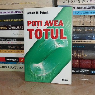 ARNOLD M. PATENT - POTI AVEA TOTUL , 2007 * foto