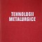 TEHNOLOGII METALURGICE-V. BRABIE, S. BADEA, P. MOLDOVAN, L. TOCACI, E. CAZIMIROVICI, I. NAGV, E. FLORIAN-233365